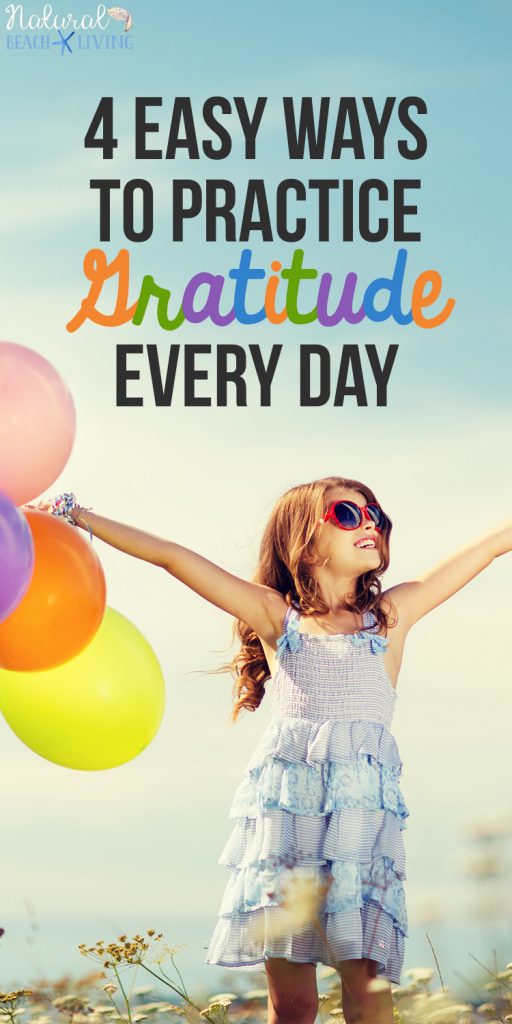 4 Easy Ways to Practice Gratitude Every Day, Kindness, Daily Gratitude List, Raising Grateful Kids, Being Grateful, Developing attitude gratitude, Random acts of kindness, Thankful ideas, Teaching kids about being grateful #Gratitude #Thankful #Randomactsofkindness #actsofkindness #gratefulheart