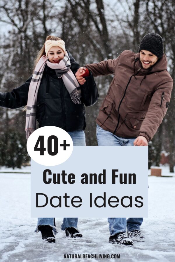 40+ Cute Date Ideas - Fun and Creative Date Ideas - Natural Beach Living